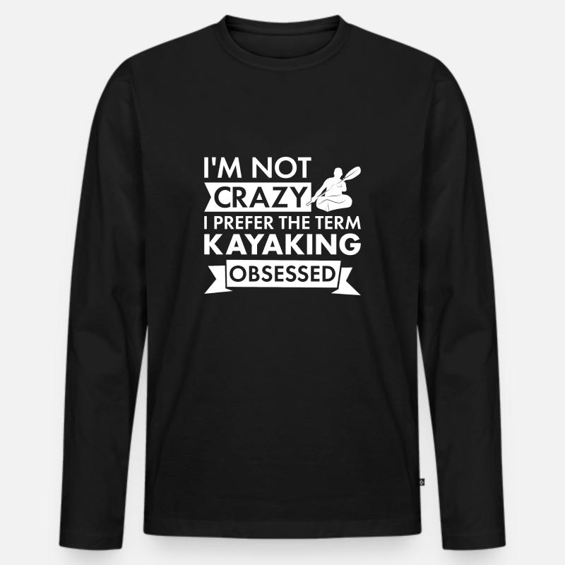 Kayaker I'm Not Crazy Kayaking - Männer Premium Bio Langarmshirt - Schwarz