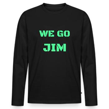 we go Jim, green gym motivational quote - Men's Premium Organic Long Sleeve Shirt - black - Front - Nico (187cm)