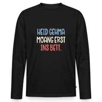 Heid gehma moang erst ins Bett - Männer Premium Bio Langarmshirt - Schwarz - Vorne - Nico (187cm)