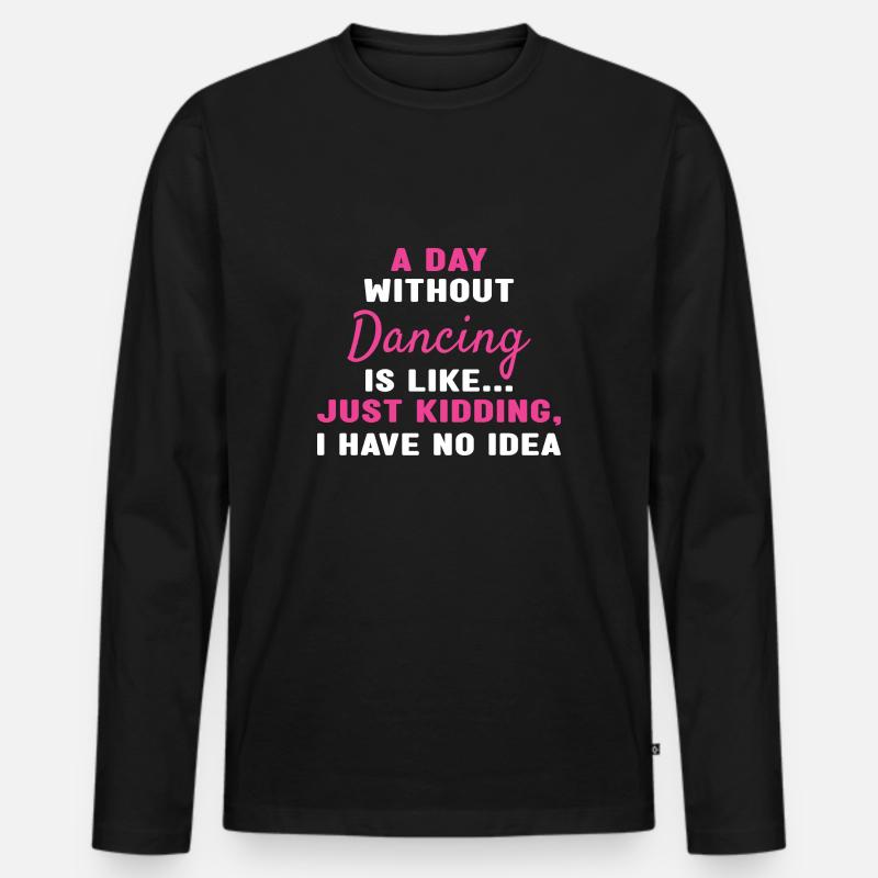 Dancer A Day Without Dancing - Männer Premium Bio Langarmshirt - Schwarz