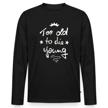 Too old to die young - Men's Premium Organic Long Sleeve Shirt - black - Front - Nico (187cm)
