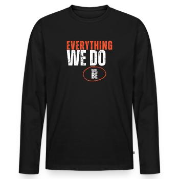 Everything We Do Will Be - Men's Premium Organic Long Sleeve Shirt - black - Front - Nico (187cm)