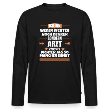 Weder Dichter noch Denker, sondern Arzt - Männer Premium Bio Langarmshirt - Schwarz - Vorne - Nico (187cm)
