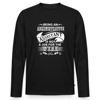 Administrative Assistant Not For The Weak - Men's Premium Organic Long Sleeve Shirt - black - Front - Nico (187cm)