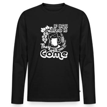 Beer Brewing If You Brew It They Will Come - Men's Premium Organic Long Sleeve Shirt - black - Front - Nico (187cm)