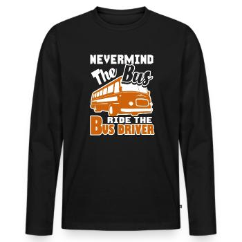 Bus Driver Nevermind The Bus Ride The Bus Driver - Men's Premium Organic Long Sleeve Shirt - black - Front - Nico (187cm)