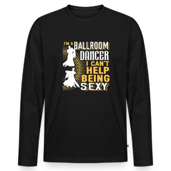 Ballroom Dance I'm A Ballroom Dancer - Men's Premium Organic Long Sleeve Shirt - black - Front - Nico (187cm)