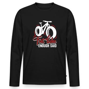 Fat Bike Fat Bike Enough Said - Men's Premium Organic Long Sleeve Shirt - black - Front - Nico (187cm)