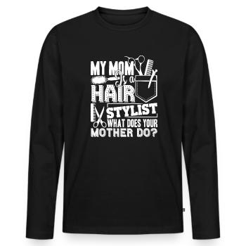 Hair Stylist My Mom Is A Hair Stylist - Men's Premium Organic Long Sleeve Shirt - black - Front - Nico (187cm)