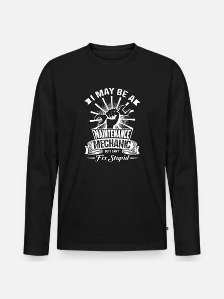 Maintenance Mechanic Cannot Fix Stupid - Men's Premium Organic Long Sleeve Shirt - black