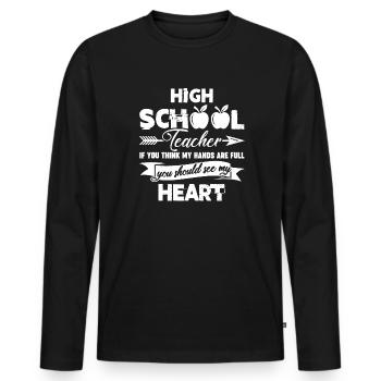 High School Teacher High School Teacher Full Heart - Men's Premium Organic Long Sleeve Shirt - black - Front - Nico (187cm)