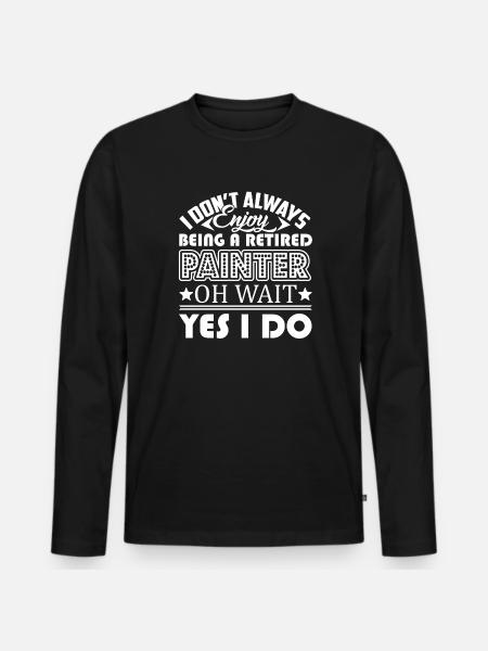 Painter Enjoy Being Retired Painter - Men's Premium Organic Long Sleeve Shirt - black