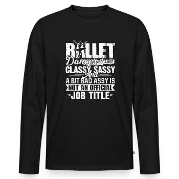 Ballet Dancer Ballet Dancer Job Title - Men's Premium Organic Long Sleeve Shirt - black - Front - Nico (187cm)