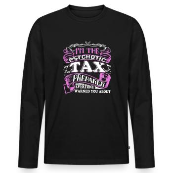 Tax Preparer Psychotic Tax Preparer - Men's Premium Organic Long Sleeve Shirt - black - Front - Nico (187cm)