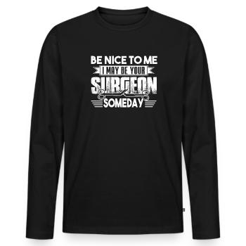 Surgeon Be Nice To Surgeon - Men's Premium Organic Long Sleeve Shirt - black - Front - Nico (187cm)