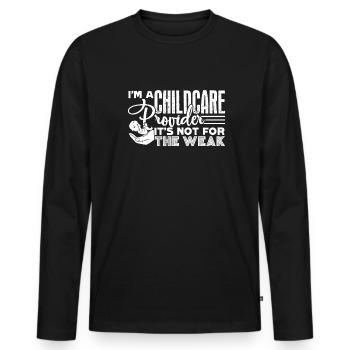 Childcare Provider Not For The Weak - Men's Premium Organic Long Sleeve Shirt - black - Front - Nico (187cm)