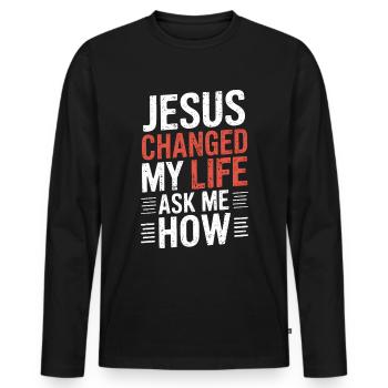 Jesus changed my life! Ask me how! - Men's Premium Organic Long Sleeve Shirt - black - Front - Nico (187cm)