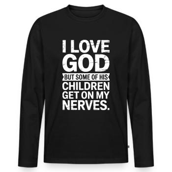 I love God, but some of His children are annoying! - Men's Premium Organic Long Sleeve Shirt - black - Front - Nico (187cm)