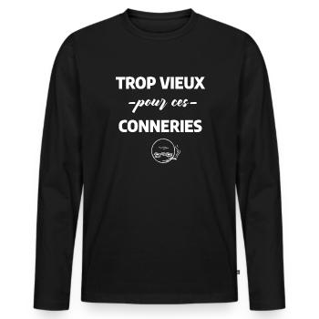 Trop vieux pour ces conneries. Humour grand-père. - T-shirt manches longues Premium bio Homme - noir - Devant - Nico (187cm)