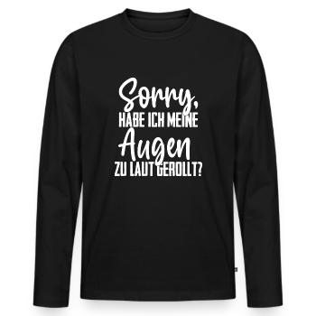 Augen zu laut gerollt? Lustiger Spruch Humor Zitat - Männer Premium Bio Langarmshirt - Schwarz - Vorne - Nico (187cm)