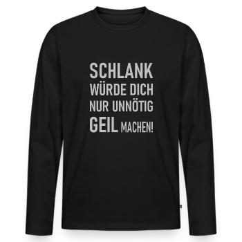 Schlank würde dich nur unnötig geil machen! - Männer Premium Bio Langarmshirt - Schwarz - Vorne - Nico (187cm)