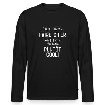 Faut pas me faire chier Phrase drôle humour cool - T-shirt manches longues Premium bio Homme - noir - Devant - Nico (187cm)