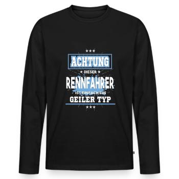 Rennfahrer ist einfach ein geiler Typ T-Shirt - Männer Premium Bio Langarmshirt - Schwarz - Vorne - Nico (187cm)