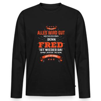 Alles wird gut denn Fred Ist da T-Shirt - Männer Premium Bio Langarmshirt - Schwarz - Vorne - Nico (187cm)