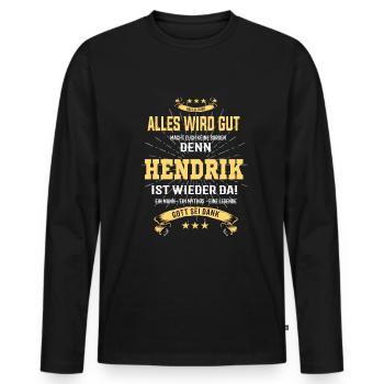 Alles wird gut denn Hendrik Ist da T-Shirt - Männer Premium Bio Langarmshirt - Schwarz - Vorne - Nico (187cm)