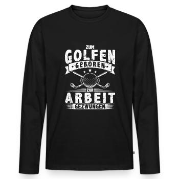 Zum Golfen Geboren Golfer Spruch Lustig Golf - Männer Premium Bio Langarmshirt - Schwarz - Vorne - Nico (187cm)