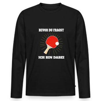 Bevor du fragst, Tischtennis immer - Männer Premium Bio Langarmshirt - Schwarz - Vorne - Nico (187cm)