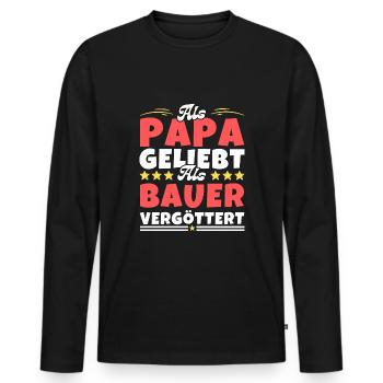 Als Papa geliebt, als Bauer vergöttert - Männer Premium Bio Langarmshirt - Schwarz - Vorne - Nico (187cm)