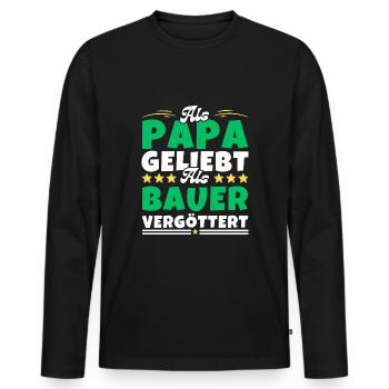 Als Papa geliebt, als Bauer vergöttert - Männer Premium Bio Langarmshirt - Schwarz - Vorne - Nico (187cm)