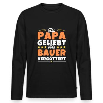 Als Papa geliebt, als Bauer vergöttert - Männer Premium Bio Langarmshirt - Schwarz - Vorne - Nico (187cm)