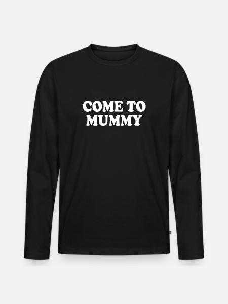 come to mummy - Men's Premium Organic Long Sleeve Shirt - black