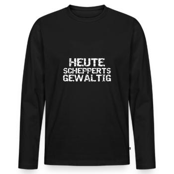 Heute schepperts gewaltig Polterabend - Männer Premium Bio Langarmshirt - Schwarz - Vorne - Nico (187cm)