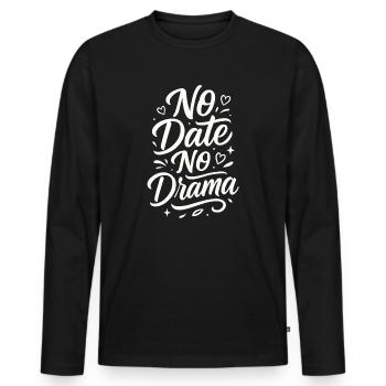 No Date No Drama – Valentinstag Humor - Männer Premium Bio Langarmshirt - Schwarz - Vorne - Nico (187cm)