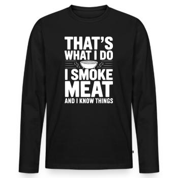 Das mache ich. Ich räuchere Fleisch und ich weiß Dinge. - Männer Premium Bio Langarmshirt - Schwarz - Vorne - Nico (187cm)