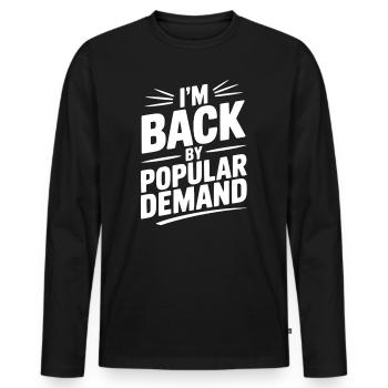 I'm Back by Popular Demand - Men's Premium Organic Long Sleeve Shirt - black - Front - Nico (187cm)