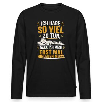 Ich hab so viel zu tun – erst mal hinlegen - Männer Premium Bio Langarmshirt - Schwarz - Vorne - Nico (187cm)