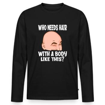 Who needs hair with a body like this sexy baldness - Men's Premium Organic Long Sleeve Shirt - black - Front - Nico (187cm)