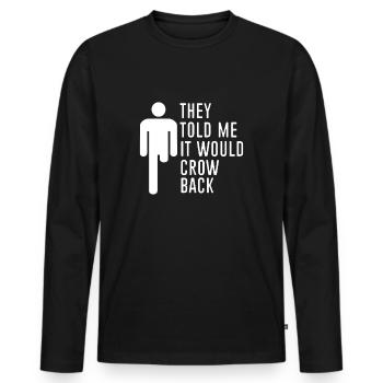 They told me it would grow back - Amputee Humor - Men's Premium Organic Long Sleeve Shirt - black - Front - Nico (187cm)