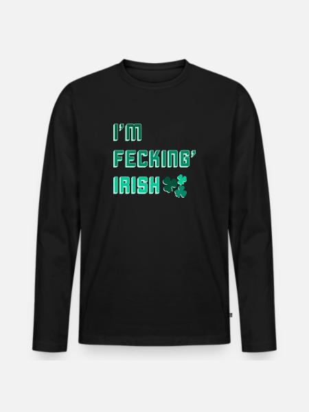 I am Fecking' Irish - Men's Premium Organic Long Sleeve Shirt - black