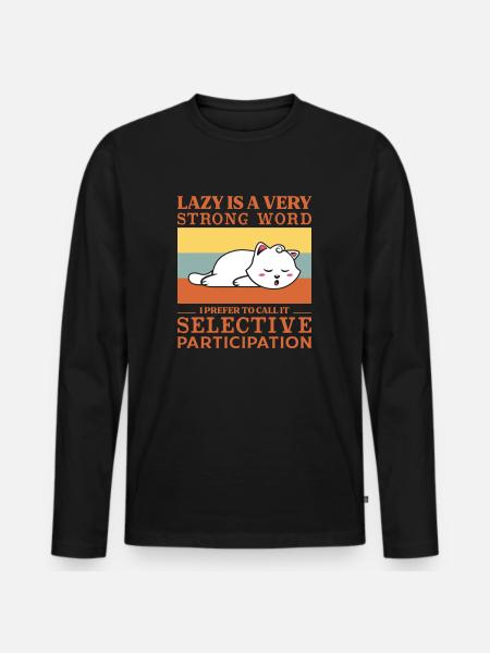 Lazy is a very strong word - Men's Premium Organic Long Sleeve Shirt - black
