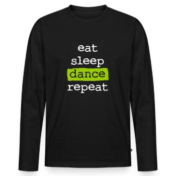eat sleep dance repeat - Essen Schlafen Tanzen - Männer Premium Bio Langarmshirt - Schwarz - Vorne - Nico (187cm)