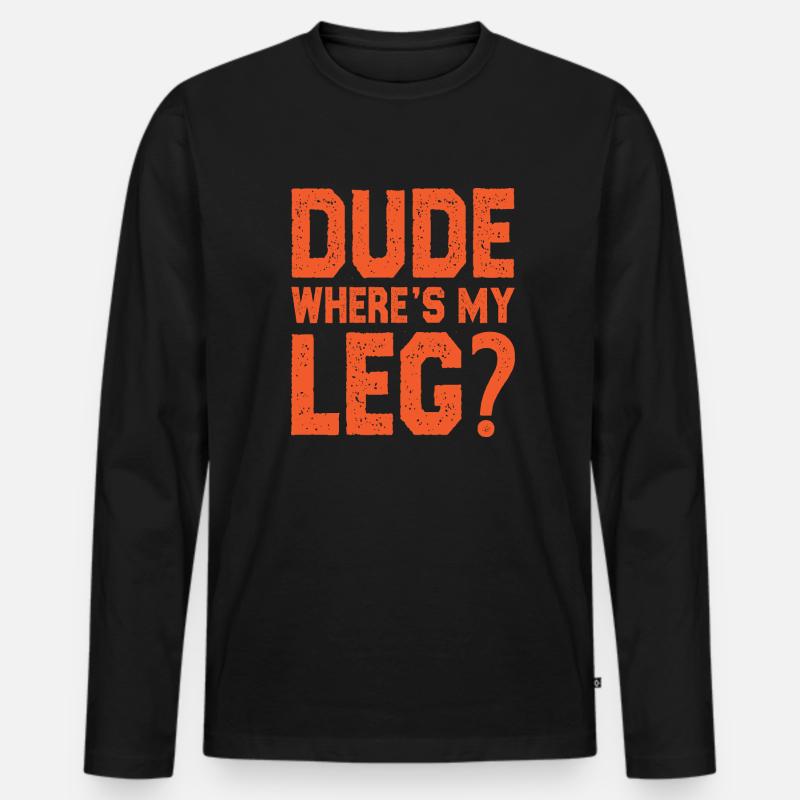 Dude where is my leg - Männer Premium Bio Langarmshirt - Schwarz