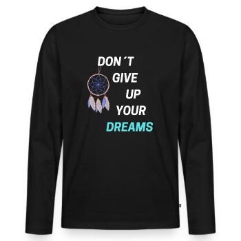 DONT GIVE UP YOUR DREAMS - Männer Premium Bio Langarmshirt - Schwarz - Vorne - Nico (187cm)