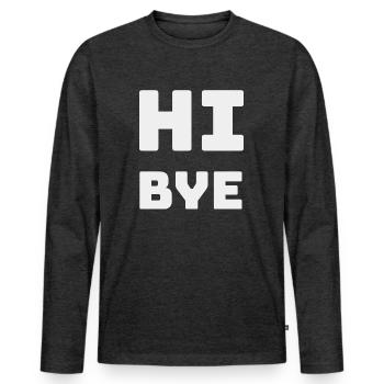 HI BYE - Men's Premium Organic Long Sleeve Shirt - heather anthracite - Front - Nico (187cm)