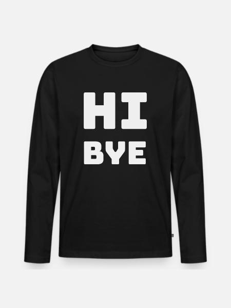 HI BYE - Men's Premium Organic Long Sleeve Shirt - black
