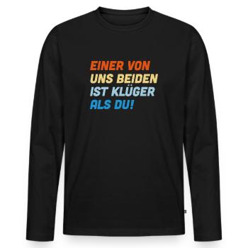 Einer von uns beiden ist klüger als du - Männer Premium Bio Langarmshirt - Schwarz - Vorne - Nico (187cm)